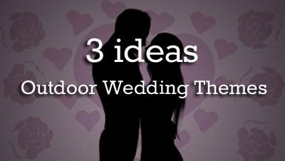3-ideas-outdoor-wedding-themes